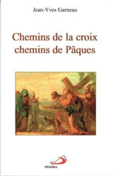 Chemins de la croix, chemins de pâques - Jean-Yves Garneau