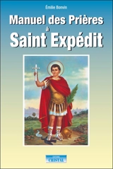 Manuel des prières à saint Expédit - Emilie Bonvin