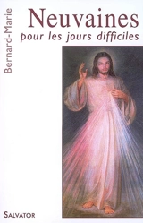 Neuvaines pour les jours difficiles - Bernard-Marie