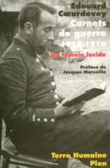Carnets de guerre, 1914-1918 : un témoin lucide - Edouard Cœurdevey