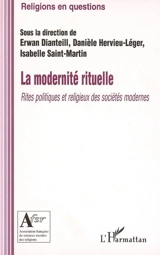 La modernité rituelle : rites politiques et religieux des sociétés modernes