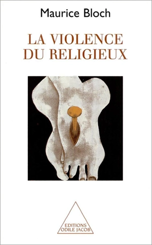 La violence du religieux - Maurice Bloch