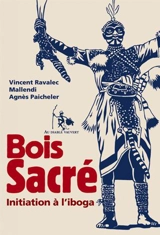 Bois sacré : initiation à l'iboga - Vincent Ravalec