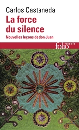 La force du silence : nouvelles leçons de don Juan - Carlos Castaneda