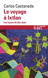 Le voyage à Ixtlan : les leçons de don Juan - Carlos Castaneda