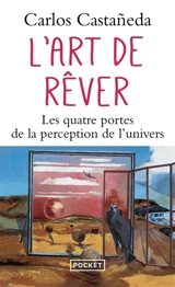 L'art de rêver : les quatre portes de la perception de l'univers - Carlos Castaneda