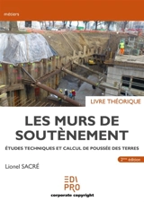 Les murs de soutènement : études techniques et calcul de poussée des terres : livre théorique - Lionel Sacré