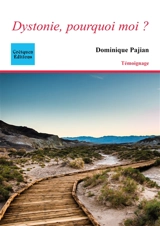 Dystonie, pourquoi moi ? - Dominique Pajian