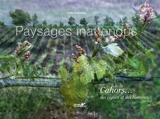Paysages inattendus : Cahors... des vignes et des hommes - Nadia Benchallal