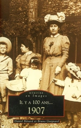 Il y a 100 ans, 1907 - Daniel Bénard