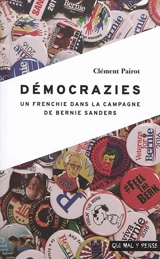 Démocrazies : un Frenchie dans la campagne de Bernie Sanders - Clément Pairot