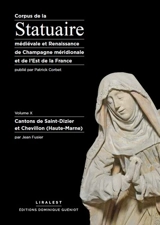 Corpus de la statuaire médiévale et Renaissance de Champagne méridionale et de l'est de la France. Vol. 10. Cantons de Saint-Dizier et Chevillon (Haute-Marne) - Sciences de l'Antiquité et du Moyen âge (Nancy)