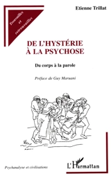 De l'hystérie à la psychose : du corps à la parole - Etienne Trillat