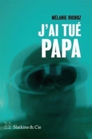 J'ai tué papa - Mélanie Richoz