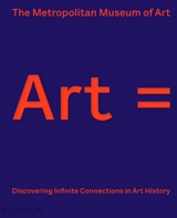 Art = : discovering infinite connections in art history : the Metropolitan Museum of Art - Metropolitan museum of art (New York, N.Y.)