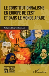 Le constitutionnalisme en Europe de l'Est et dans le monde arabe - Mohamed Ibrahim Hassan