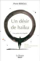Un désir de haïku : une petite encyclopédie - Pierre Reboul