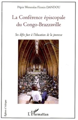 La Conférence épiscopale du Congo-Brazzaville : ses défis face à l'éducation de la jeunesse - Pépin Wenceslas Firmin Dandou