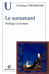 Le surnaturel : poétique et écriture - Christian Chelebourg