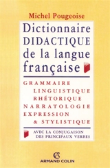 Dictionnaire didactique de la langue française : grammaire, linguistique, rhétorique, expression et stylistique, avec la conjugaison de tous les verbes - Michel Pougeoise