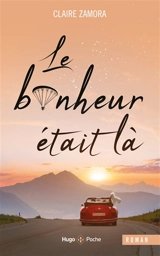 Le bonheur était là - Claire Zamora