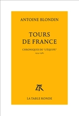 Tours de France : chroniques de l'Equipe, 1954-1982 - Antoine Blondin
