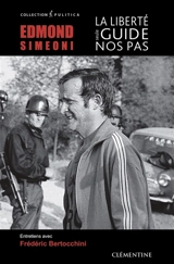 Edmond Simeoni, la liberté seule guide nos pas : entretiens avec Frédéric Bertocchini - Edmond Simeoni