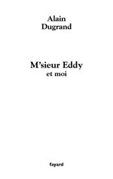 M'sieur Eddy - Alain Dugrand