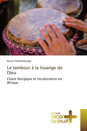 Le tambour à la louange de Dieu - Tshombokongo, Pascal