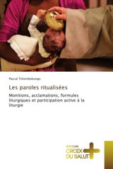 Les paroles ritualisees : Monitions, acclamations, formules liturgiques et participation active A la liturgie - Tshombokongo, Pascal
