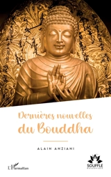 Dernières nouvelles du Bouddha - Alain Anziani