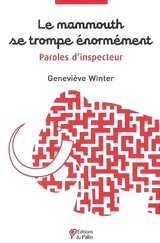 Le mammouth se trompe énormément : paroles d'inspecteur - Geneviève Winter