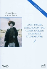 Janet Frame, The lagoon and other stories : naissance d'une oeuvre - Claire Bazin