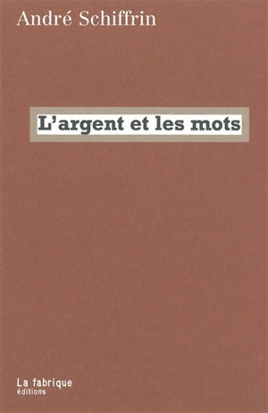L'argent et les mots - André Schiffrin