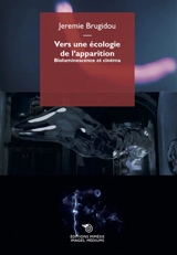 Vers une écologie de l'apparition : bioluminescence et cinéma - Jeremie Brugidou