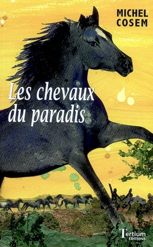 Les chevaux du paradis - Michel Cosem