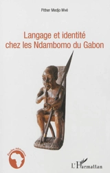 Langage et identité chez les Ndambomo du Gabon - Pither Medjo Mvé