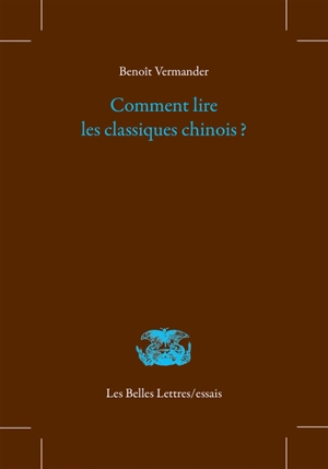 Comment lire les classiques chinois ? - Benoît Vermander