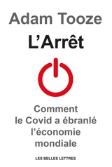 L'arrêt : comment le Covid a ébranlé l’économie mondiale - J. Adam Tooze
