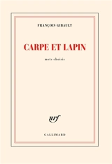 Carpe et lapin : mots choisis - François Gibault