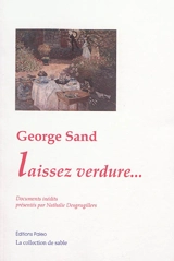 George Sand : laissez verdure... : les derniers jours de George Sand ou la construction d'une légende