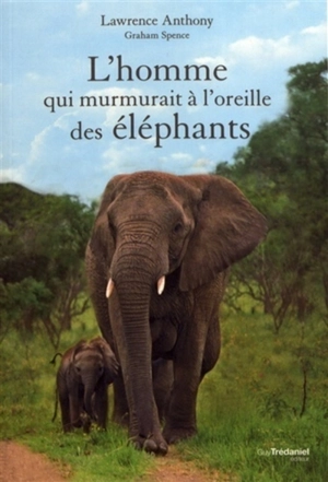 L'homme qui murmurait à l'oreille des éléphants - Lawrence Anthony