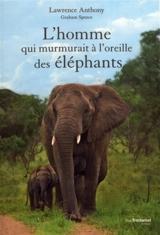 L'homme qui murmurait à l'oreille des éléphants - Lawrence Anthony