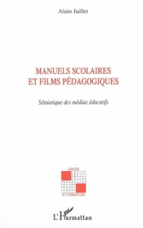 Manuels scolaires et films pédagogiques : sémiotique des médias éducatifs - Alain Jaillet