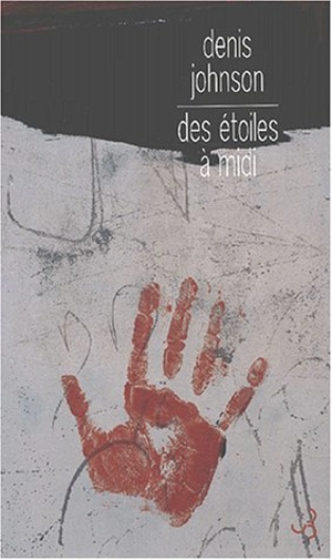 Des étoiles à midi - Denis Johnson