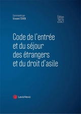 Code de l'entrée et du séjour des étrangers et du droit d'asile 2021