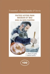Faites votre pain, maison et bio : avec ou sans machine - Marie Fougère