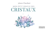 Mon petit oracle des cristaux - Johann Chevillard