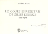 Les cours enregistrés de Gilles Deleuze, 1979-1987 - Frédéric Astier