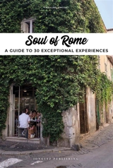 Soul of Rome : a guide to 30 exceptional experiences - Carolina Vincentini